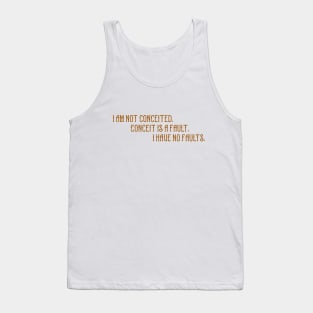 I am not conceited. Tank Top